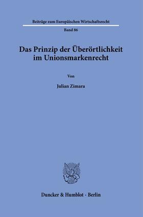 Zimara |  Das Prinzip der Überörtlichkeit im Unionsmarkenrecht. | Buch |  Sack Fachmedien