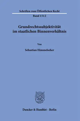 Himmelseher |  Grundrechtssubjektivität im staatlichen Binnenverhältnis. | Buch |  Sack Fachmedien