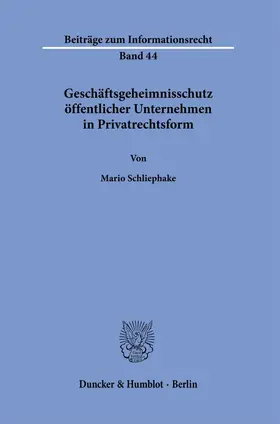 Schliephake |  Geschäftsgeheimnisschutz öffentlicher Unternehmen in Privatrechtsform. | Buch |  Sack Fachmedien