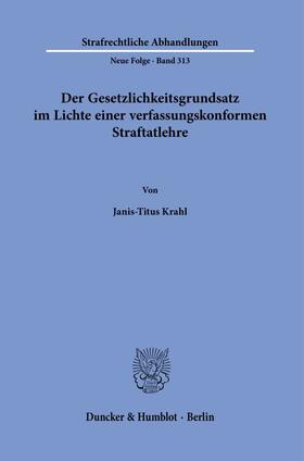 Krahl |  Der Gesetzlichkeitsgrundsatz im Lichte einer verfassungskonformen Straftatlehre. | Buch |  Sack Fachmedien