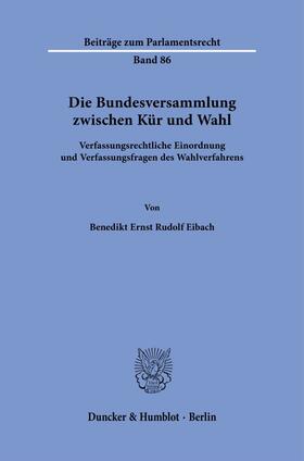 Eibach |  Die Bundesversammlung zwischen Kür und Wahl. | Buch |  Sack Fachmedien