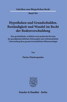 Dimitropoulos |  Hypotheken und Grundschulden. Beständigkeit und Wandel im Recht der Bodenverschuldung. | Buch |  Sack Fachmedien