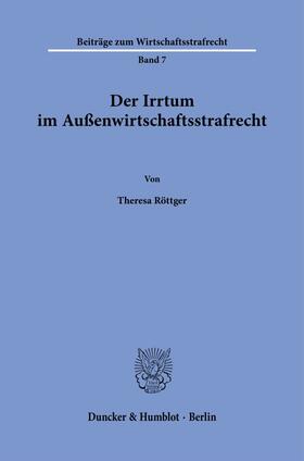 Röttger |  Der Irrtum im Außenwirtschaftsstrafrecht. | Buch |  Sack Fachmedien