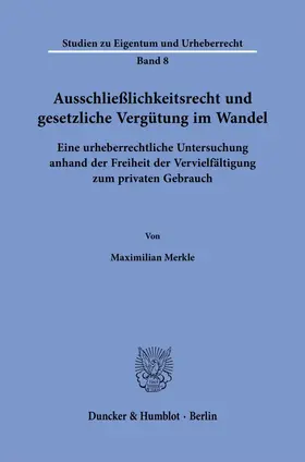 Merkle |  Ausschließlichkeitsrecht und gesetzliche Vergütung im Wandel | Buch |  Sack Fachmedien