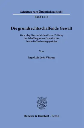 León Vásquez |  Die grundrechtsschaffende Gewalt. | Buch |  Sack Fachmedien