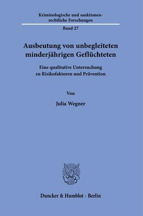 Wegner |  Ausbeutung von unbegleiteten minderja¿hrigen Geflu¿chteten | Buch |  Sack Fachmedien