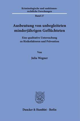 Wegner | Ausbeutung von unbegleiteten minderja¿hrigen Geflu¿chteten | Buch | 978-3-428-19026-3 | sack.de