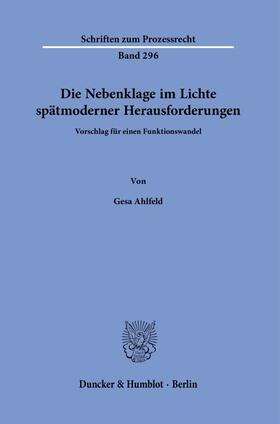 Ahlfeld |  Die Nebenklage im Lichte spätmoderner Herausforderungen. | Buch |  Sack Fachmedien