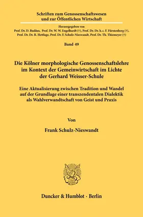 Schulz-Nieswandt |  Die Kölner morphologische Genossenschaftslehre im Kontext der Gemeinwirtschaft im Lichte der Gerhard Weisser-Schule | Buch |  Sack Fachmedien