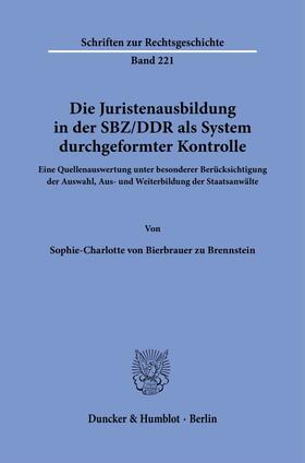 Bierbrauer zu Brennstein |  Die Juristenausbildung in der SBZ/DDR als System durchgeformter Kontrolle | Buch |  Sack Fachmedien