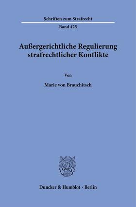 Brauchitsch |  Außergerichtliche Regulierung strafrechtlicher Konflikte. | Buch |  Sack Fachmedien