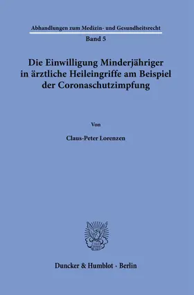 Lorenzen |  Die Einwilligung Minderjähriger in ärztliche Heileingriffe am Beispiel der Coronaschutzimpfung. | Buch |  Sack Fachmedien