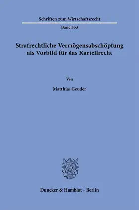 Geuder |  Strafrechtliche Vermögensabschöpfung als Vorbild für das Kartellrecht. | Buch |  Sack Fachmedien