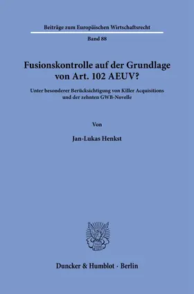 Henkst |  Fusionskontrolle auf der Grundlage von Art. 102 AEUV? | Buch |  Sack Fachmedien