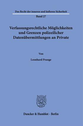 Prange |  Verfassungsrechtliche Möglichkeiten und Grenzen polizeilicher Datenübermittlungen an Private. | Buch |  Sack Fachmedien