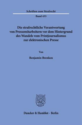 Brenken |  Die strafrechtliche Verantwortung von Pressemitarbeitern vor dem Hintergrund des Wandels vom Printjournalismus zur elektronischen Presse | Buch |  Sack Fachmedien