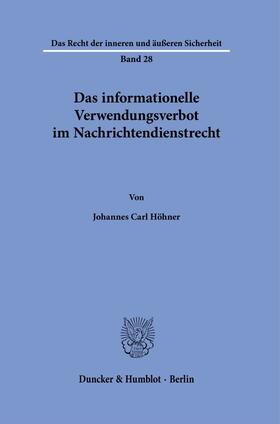 Höhner |  Das informationelle Verwendungsverbot im Nachrichtendienstrecht. | Buch |  Sack Fachmedien