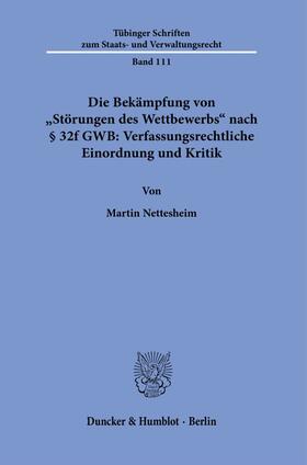 Nettesheim |  Die Bekämpfung von 'Störungen des Wettbewerbs' nach § 32f GWB: Verfassungsrechtliche Einordnung und Kritik | Buch |  Sack Fachmedien