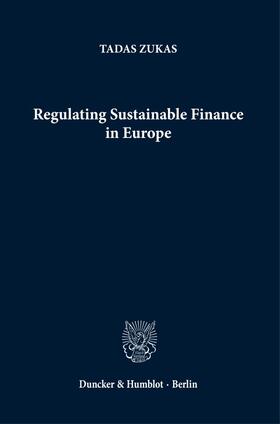 Zukas |  Regulating Sustainable Finance in Europe. | Buch |  Sack Fachmedien