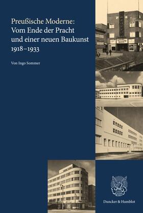 Sommer |  Preußische Moderne: Vom Ende der Pracht und einer neuen Baukunst 1918-1933 | Buch |  Sack Fachmedien