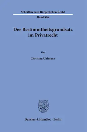 Uhlmann |  Der Bestimmtheitsgrundsatz im Privatrecht | Buch |  Sack Fachmedien