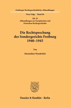 Wunderlich |  Die Rechtsprechung des Sondergerichts Freiburg 1940-1945 | Buch |  Sack Fachmedien