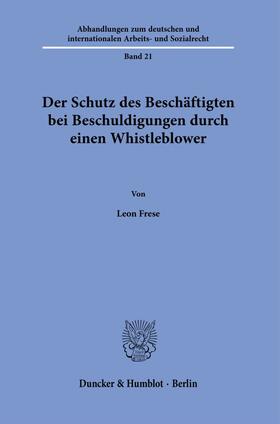 Frese |  Der Schutz des Beschäftigten bei Beschuldigungen durch einen Whistleblower | Buch |  Sack Fachmedien