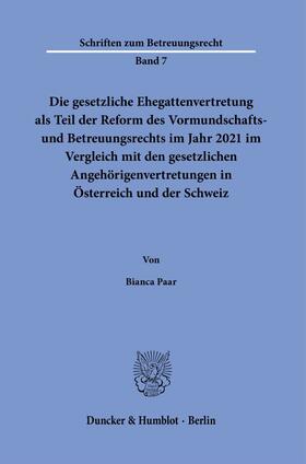 Paar |  Die gesetzliche Ehegattenvertretung als Teil der Reform des Vormundschafts- und Betreuungsrechts im Jahr 2021 im Vergleich mit den gesetzlichen Angehörigenvertretungen in Österreich und der Schweiz | Buch |  Sack Fachmedien