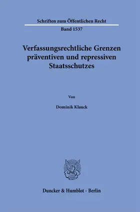 Klauck |  Verfassungsrechtliche Grenzen präventiven und repressiven Staatsschutzes | Buch |  Sack Fachmedien