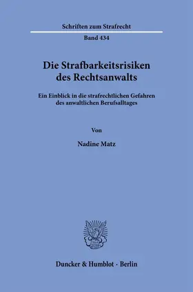 Matz |  Die Strafbarkeitsrisiken des Rechtsanwalts | Buch |  Sack Fachmedien