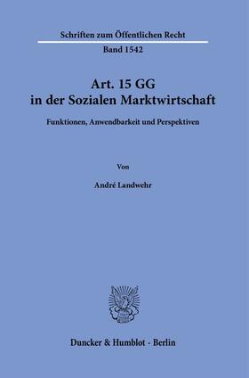 Landwehr |  Art. 15 GG in der Sozialen Marktwirtschaft | Buch |  Sack Fachmedien