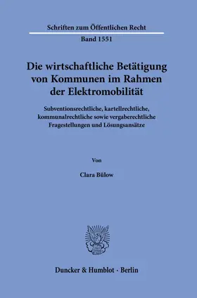 Bülow | Die wirtschaftliche Betätigung von Kommunen im Rahmen der Elektromobilität | Buch | 978-3-428-19258-8 | sack.de