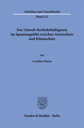 Simon |  Das Umwelt-Rechtsbehelfsgesetz im Spannungsfeld zwischen Artenschutz und Klimaschutz | Buch |  Sack Fachmedien