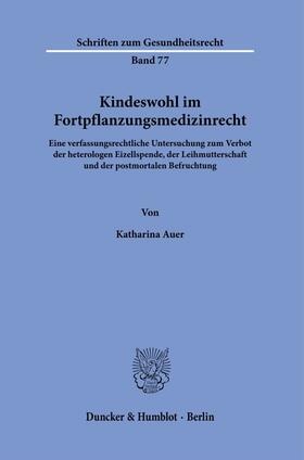 Auer |  Kindeswohl im Fortpflanzungsmedizinrecht | Buch |  Sack Fachmedien