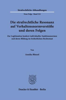 Bünzel |  Die strafrechtliche Resonanz auf Verhaltensnormverstöße und deren Folgen | Buch |  Sack Fachmedien