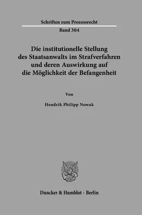 Nowak |  Die institutionelle Stellung des Staatsanwalts im Strafverfahren und deren Auswirkung auf die Möglichkeit der Befangenheit | Buch |  Sack Fachmedien