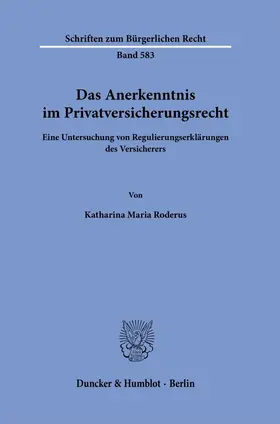 Roderus |  Das Anerkenntnis im Privatversicherungsrecht | Buch |  Sack Fachmedien