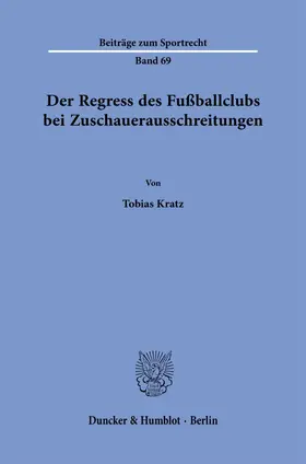 Kratz | Der Regress des Fußballclubs bei Zuschauerausschreitungen | Buch | 978-3-428-19280-9 | sack.de