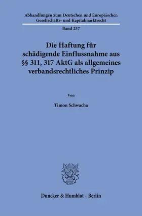 Schwacha |  Die Haftung für schädigende Einflussnahme aus §§ 311, 317 AktG als allgemeines verbandsrechtliches Prinzip | Buch |  Sack Fachmedien