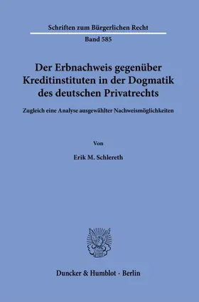 Schlereth |  Der Erbnachweis gegenüber Kreditinstituten in der Dogmatik des deutschen Privatrechts | Buch |  Sack Fachmedien