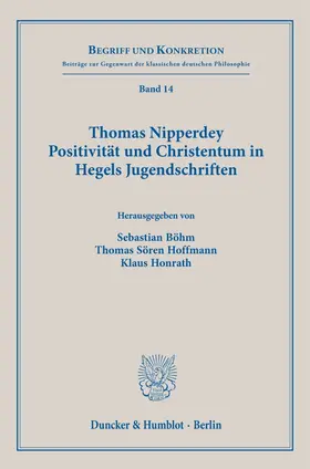 Honrath / Hoffmann / Böhm |  Thomas Nipperdey. Positivität und Christentum in Hegels Jugendschriften | Buch |  Sack Fachmedien