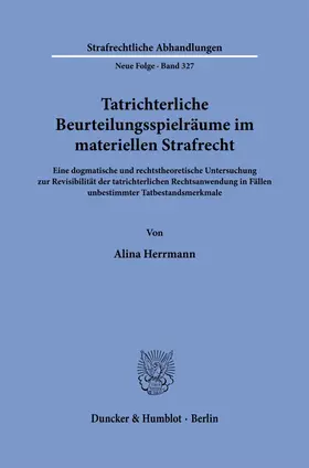 Herrmann |  Tatrichterliche Beurteilungsspielräume im materiellen Strafrecht | Buch |  Sack Fachmedien