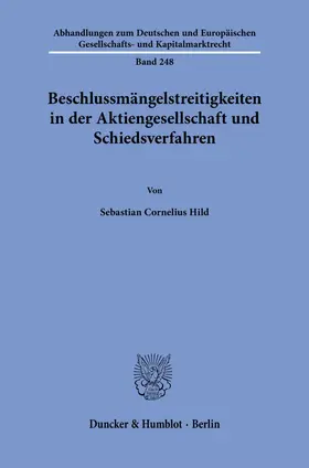 Hild |  Beschlussmängelstreitigkeiten in der Aktiengesellschaft und Schiedsverfahren | Buch |  Sack Fachmedien