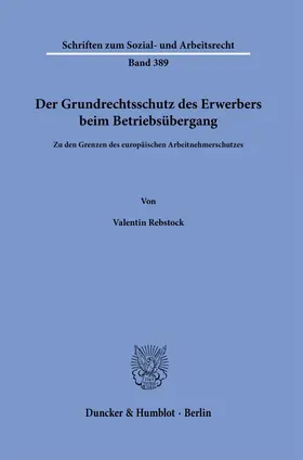 Rebstock |  Der Grundrechtsschutz des Erwerbers beim Betriebsübergang | Buch |  Sack Fachmedien