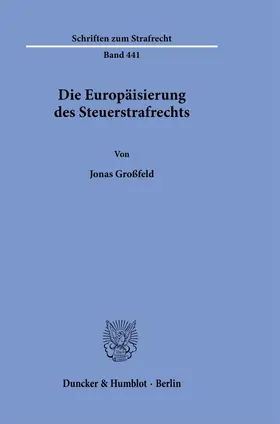 Großfeld |  Die Europäisierung des Steuerstrafrechts | Buch |  Sack Fachmedien