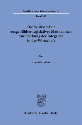 Böhm |  Die Wirksamkeit ausgewählter legislativer Maßnahmen zur Stärkung der Integrität in der Wirtschaft | Buch |  Sack Fachmedien