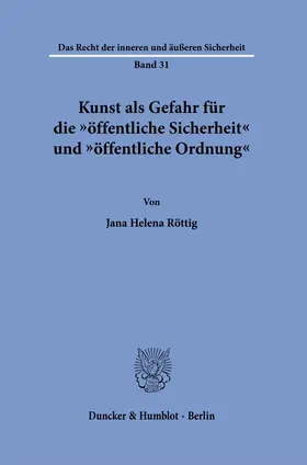 Röttig |  Kunst als Gefahr für die "öffentliche Sicherheit" und "öffentliche Ordnung" | Buch |  Sack Fachmedien