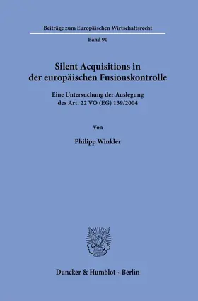 Winkler | Silent Acquisitions in der europäischen Fusionskontrolle | Buch | 978-3-428-19376-9 | sack.de