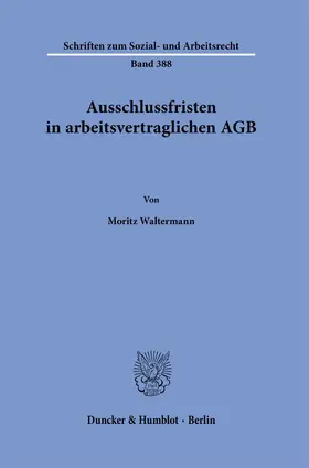 Waltermann |  Ausschlussfristen in arbeitsvertraglichen AGB | Buch |  Sack Fachmedien