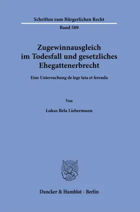 Liebermann |  Zugewinnausgleich im Todesfall und gesetzliches Ehegattenerbrecht | Buch |  Sack Fachmedien